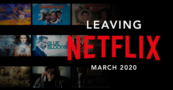 Whats New On Netflix Everything Leaving And Coming This March Applian Technologies Blog 6011